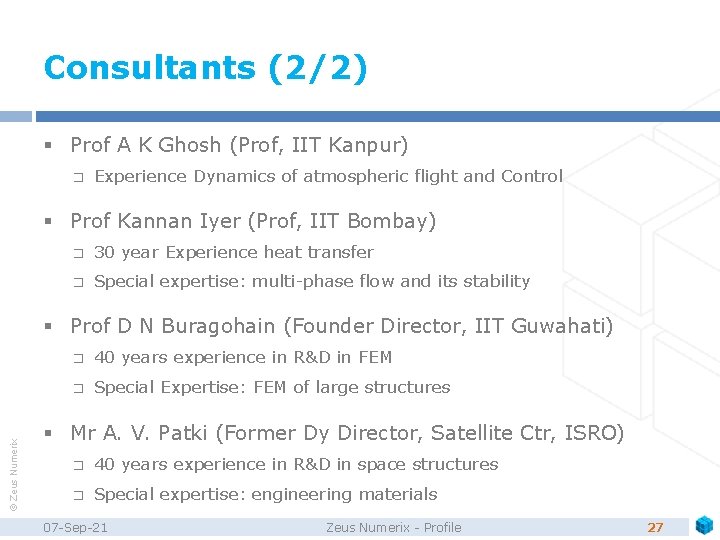 Consultants (2/2) § Prof A K Ghosh (Prof, IIT Kanpur) � Experience Dynamics of
