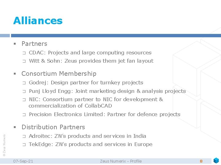 Alliances § Partners � CDAC: Projects and large computing resources � Witt & Sohn: