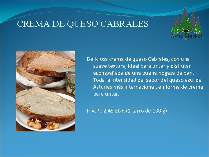 CREMA DE QUESO CABRALES Deliciosa crema de queso Cabrales, con una suave textura, ideal