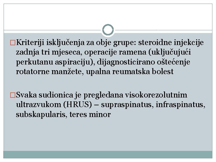 �Kriteriji isključenja za obje grupe: steroidne injekcije zadnja tri mjeseca, operacije ramena (uključujući perkutanu