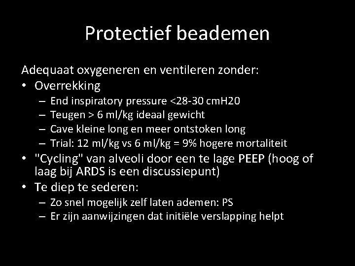 Protectief beademen Adequaat oxygeneren en ventileren zonder: • Overrekking – – End inspiratory pressure