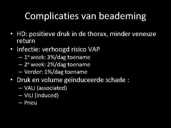 Complicaties van beademing • HD: positieve druk in de thorax, minder veneuze return •