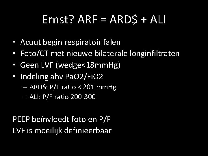Ernst? ARF = ARD$ + ALI • • Acuut begin respiratoir falen Foto/CT met