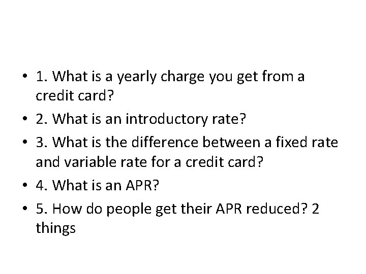  • 1. What is a yearly charge you get from a credit card?