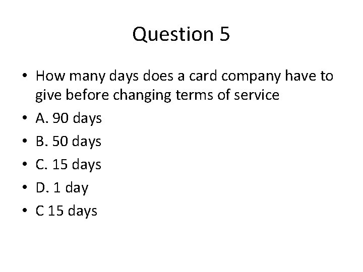 Question 5 • How many days does a card company have to give before