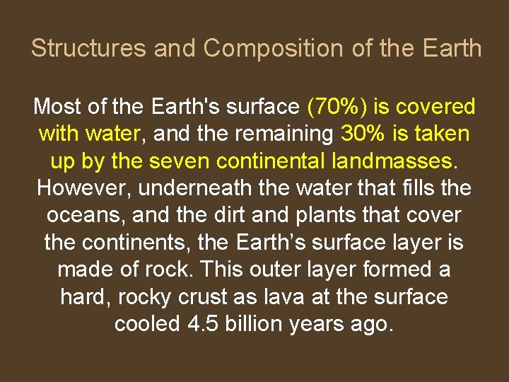 Structures and Composition of the Earth Most of the Earth's surface (70%) is covered