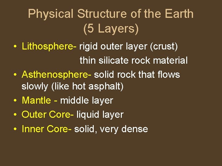 Physical Structure of the Earth (5 Layers) • Lithosphere- rigid outer layer (crust) thin