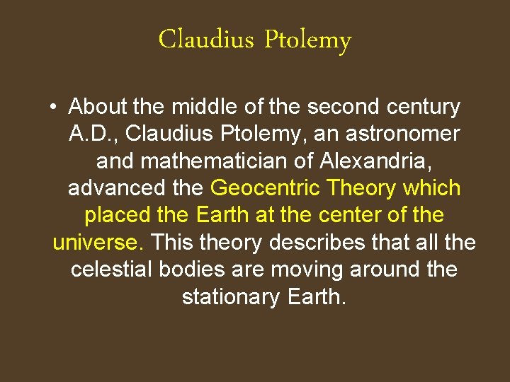 Claudius Ptolemy • About the middle of the second century A. D. , Claudius