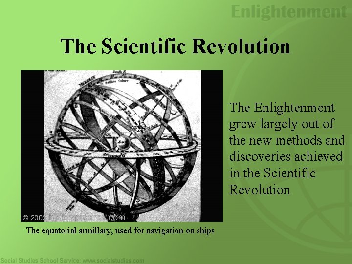 The Scientific Revolution The Enlightenment grew largely out of the new methods and discoveries