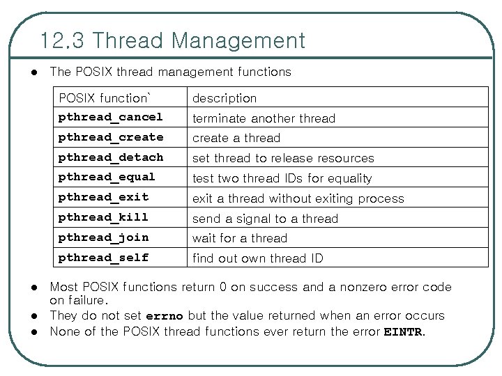 12. 3 Thread Management l l The POSIX thread management functions POSIX function` pthread_cancel