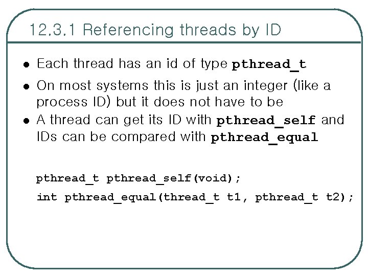 12. 3. 1 Referencing threads by ID l Each thread has an id of