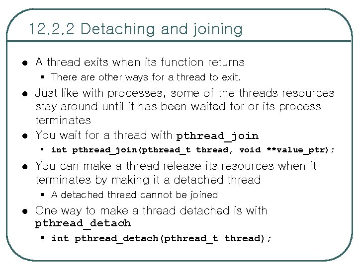 12. 2. 2 Detaching and joining l A thread exits when its function returns
