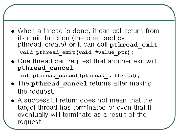 l When a thread is done, it can call return from its main function