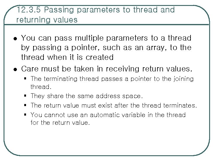 12. 3. 5 Passing parameters to thread and returning values l l You can