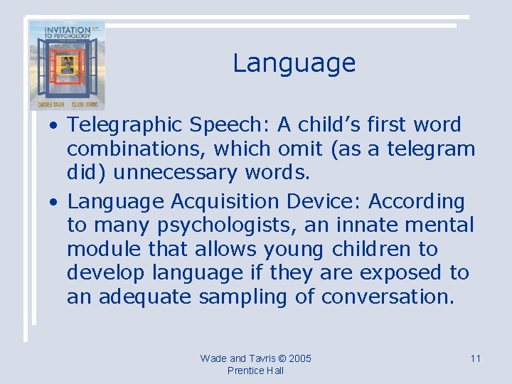 Language • Telegraphic Speech: A child’s first word combinations, which omit (as a telegram