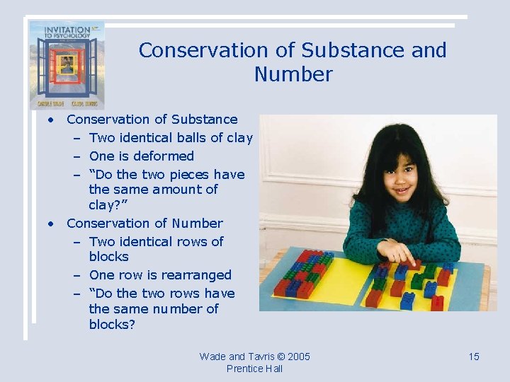 Conservation of Substance and Number • Conservation of Substance – Two identical balls of