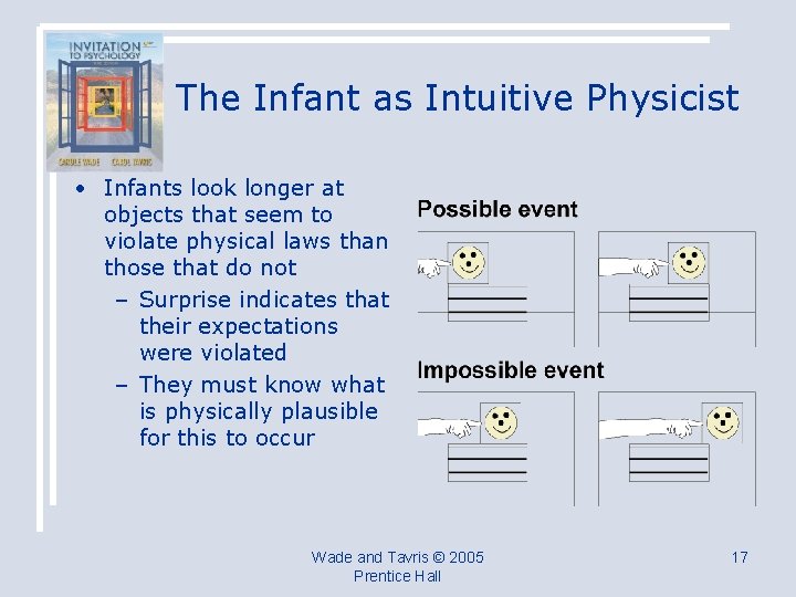 The Infant as Intuitive Physicist • Infants look longer at objects that seem to