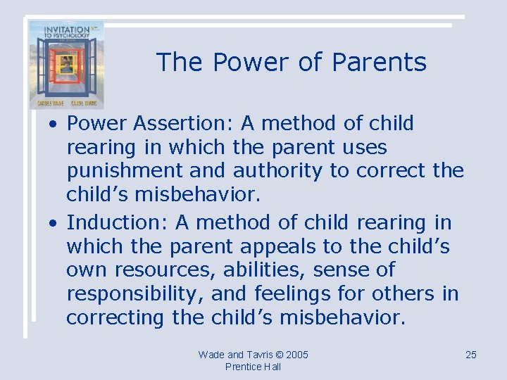 The Power of Parents • Power Assertion: A method of child rearing in which