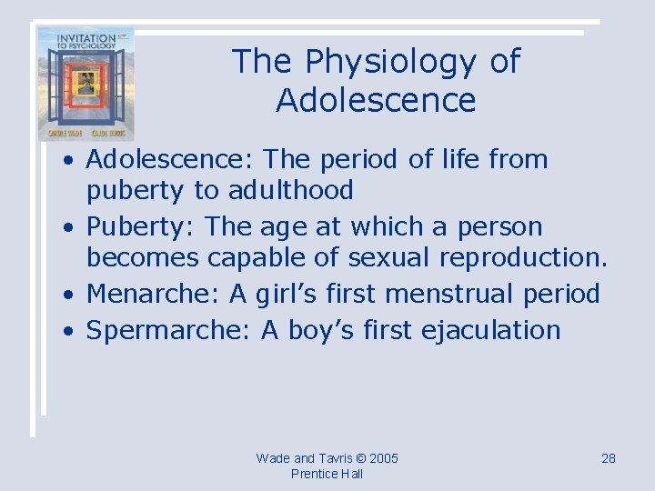 The Physiology of Adolescence • Adolescence: The period of life from puberty to adulthood