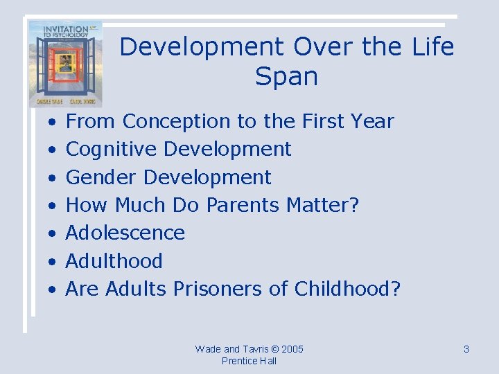 Development Over the Life Span • • From Conception to the First Year Cognitive