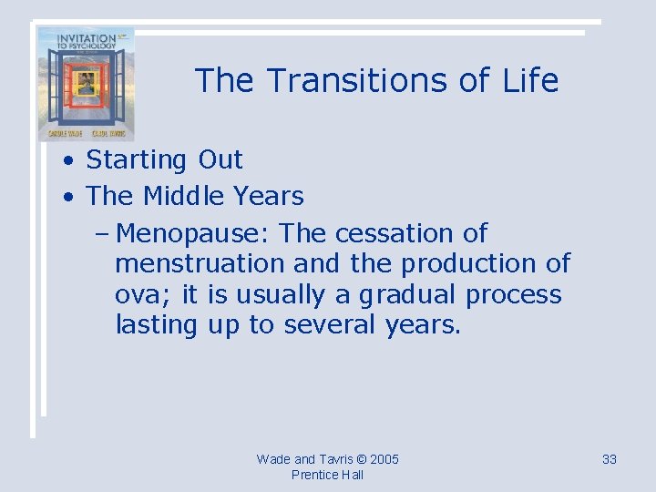 The Transitions of Life • Starting Out • The Middle Years – Menopause: The
