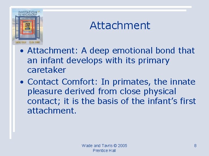 Attachment • Attachment: A deep emotional bond that an infant develops with its primary