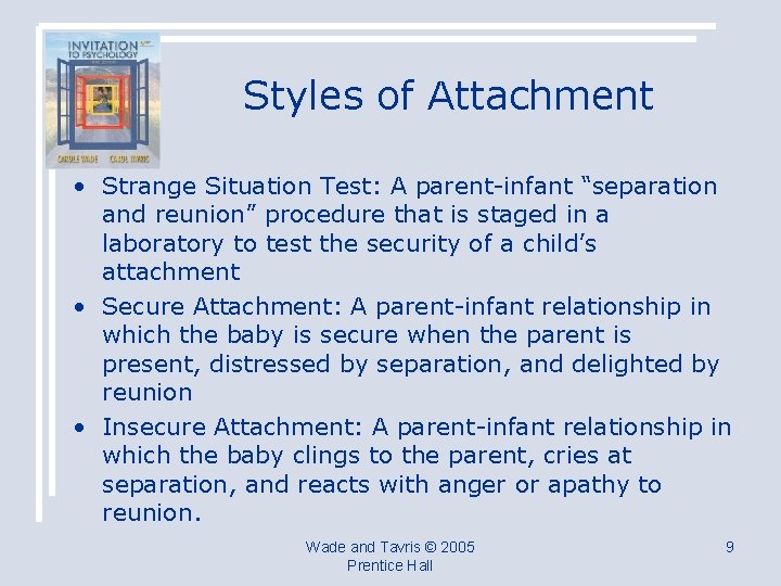 Styles of Attachment • Strange Situation Test: A parent-infant “separation and reunion” procedure that