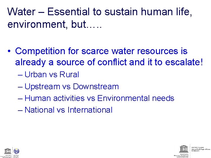 Water – Essential to sustain human life, environment, but…. . • Competition for scarce