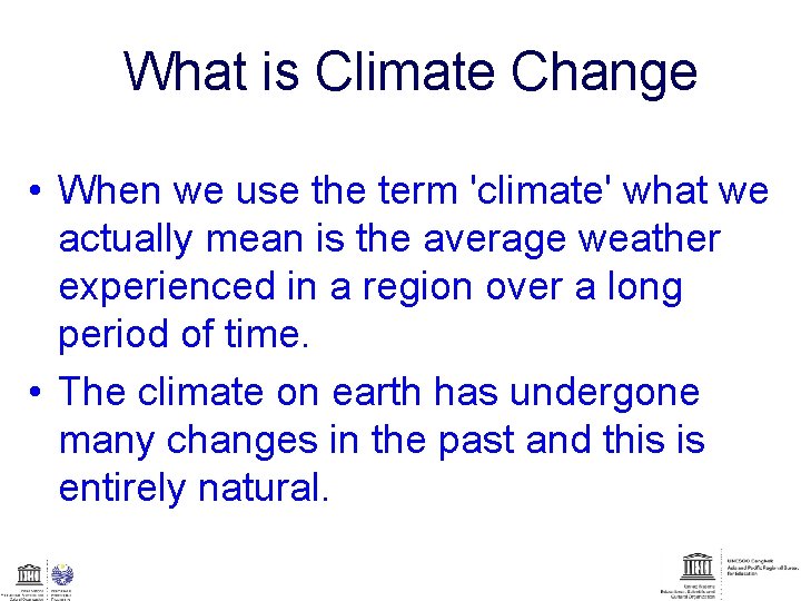 What is Climate Change • When we use the term 'climate' what we actually