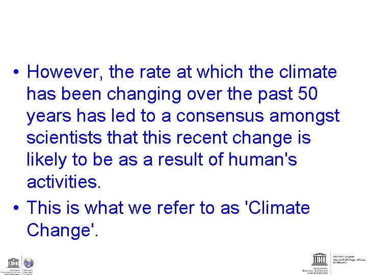  • However, the rate at which the climate has been changing over the