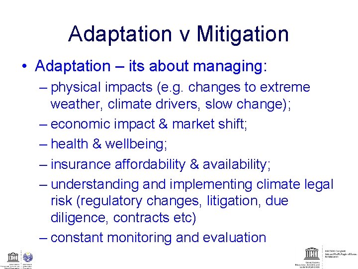 Adaptation v Mitigation • Adaptation – its about managing: – physical impacts (e. g.