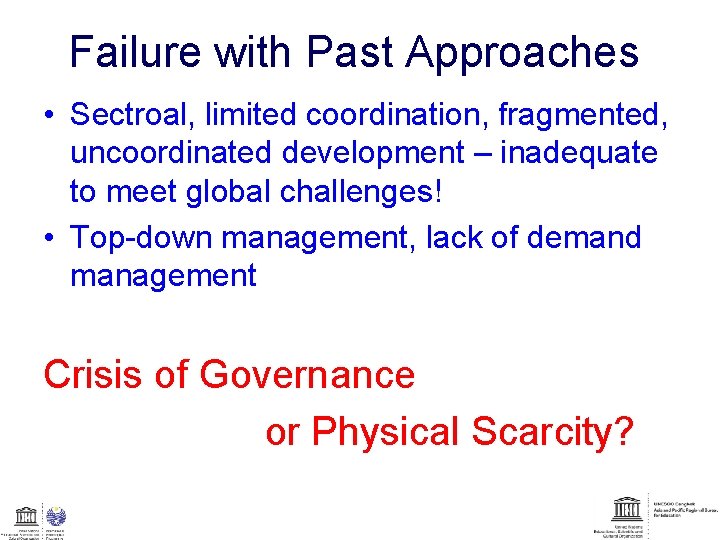 Failure with Past Approaches • Sectroal, limited coordination, fragmented, uncoordinated development – inadequate to