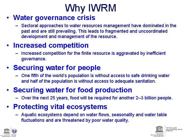 Why IWRM • Water governance crisis – Sectoral approaches to water resources management have