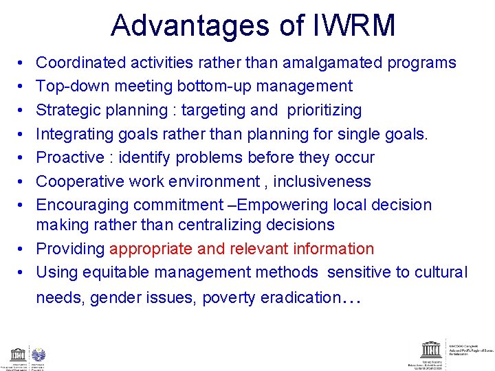 Advantages of IWRM • • Coordinated activities rather than amalgamated programs Top-down meeting bottom-up