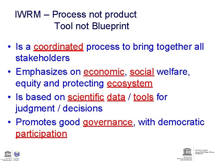 IWRM – Process not product Tool not Blueprint • Is a coordinated process to