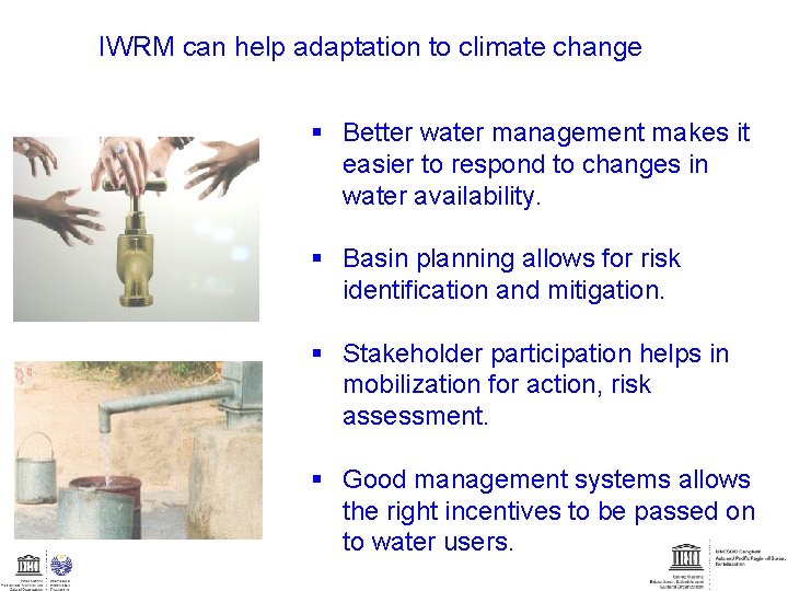 IWRM can help adaptation to climate change § Better water management makes it easier