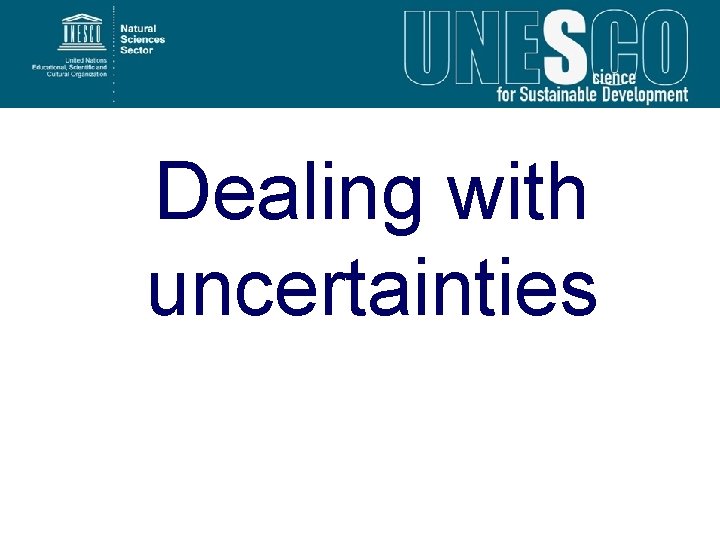 Dealing with uncertainties 