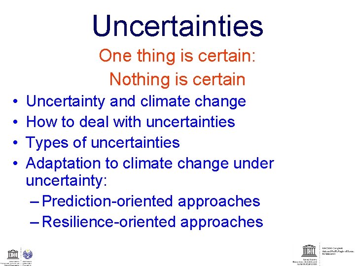 Uncertainties One thing is certain: Nothing is certain • • Uncertainty and climate change
