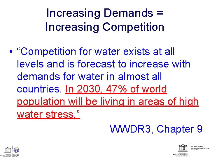 Increasing Demands = Increasing Competition • “Competition for water exists at all levels and