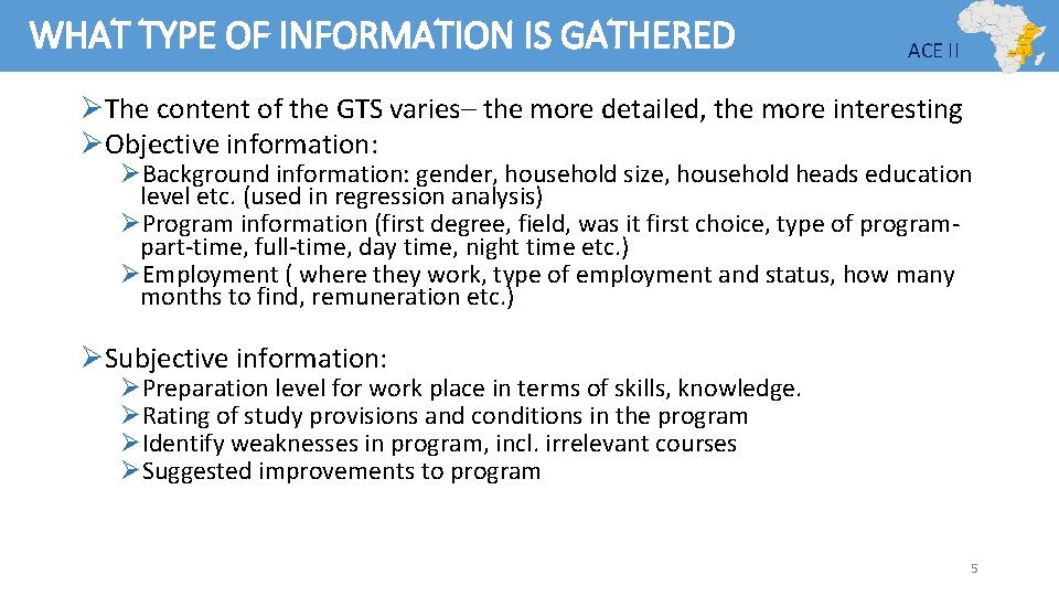 WHAT TYPE OF INFORMATION IS GATHERED ACE II ØThe content of the GTS varies–