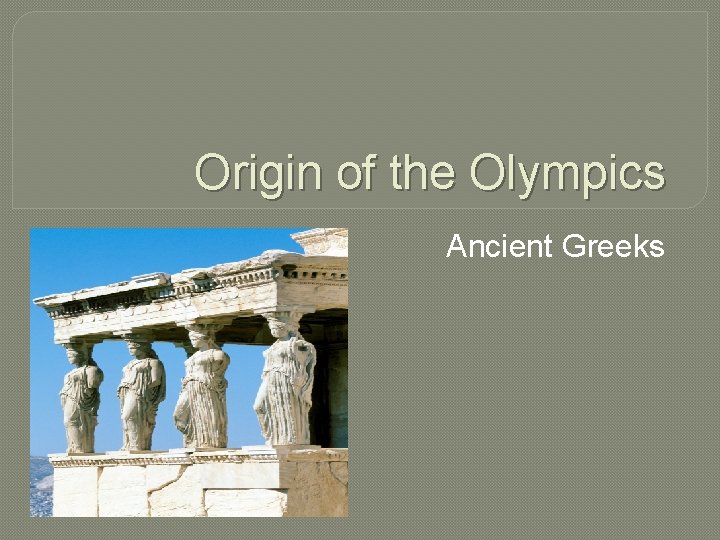 Origin of the Olympics Ancient Greeks 