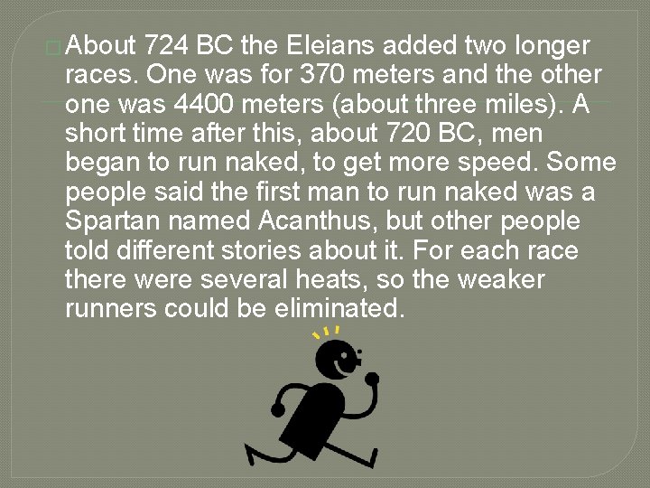 � About 724 BC the Eleians added two longer races. One was for 370