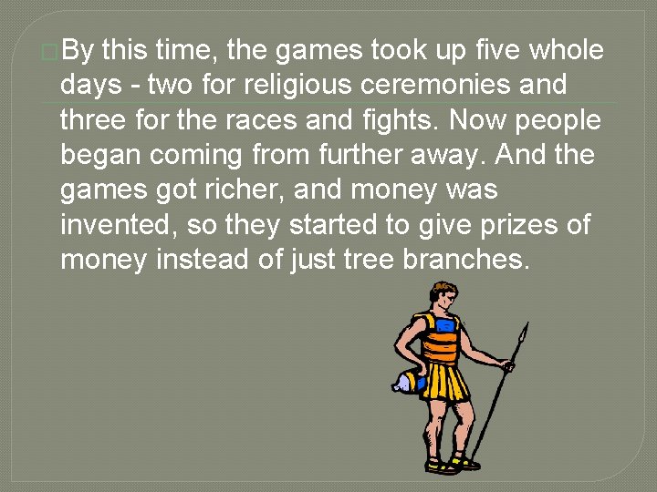 �By this time, the games took up five whole days - two for religious
