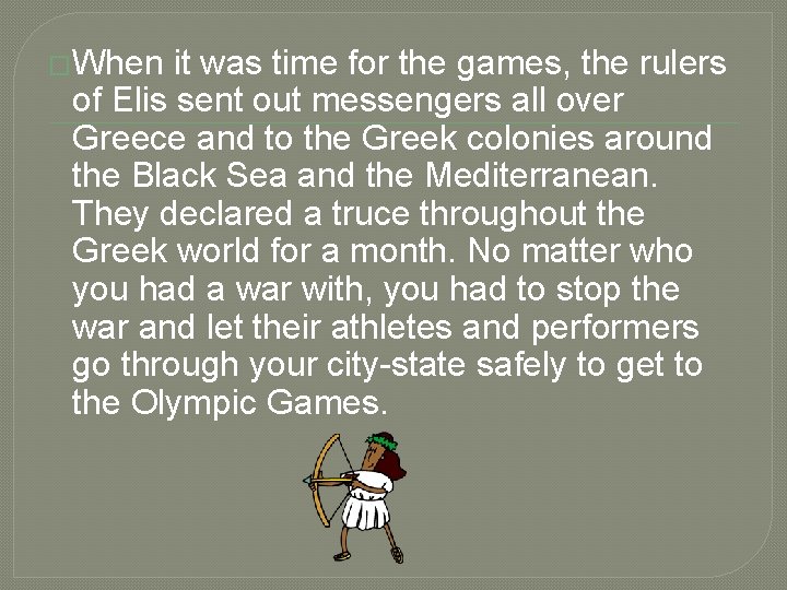 �When it was time for the games, the rulers of Elis sent out messengers