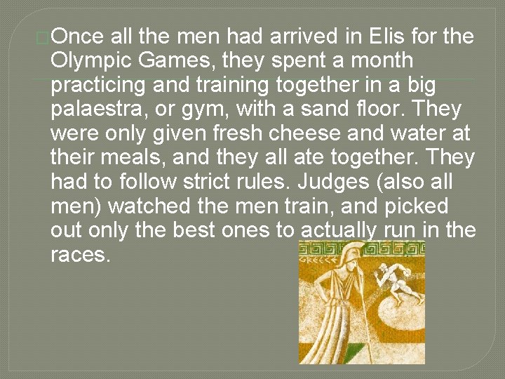 �Once all the men had arrived in Elis for the Olympic Games, they spent