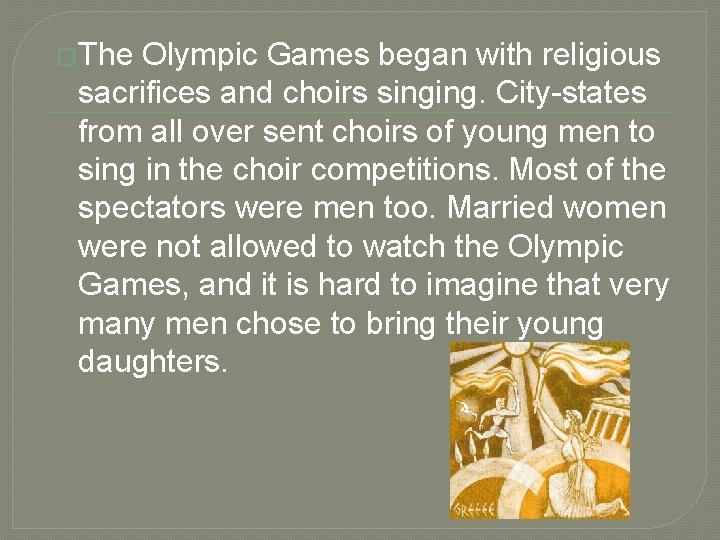 �The Olympic Games began with religious sacrifices and choirs singing. City-states from all over