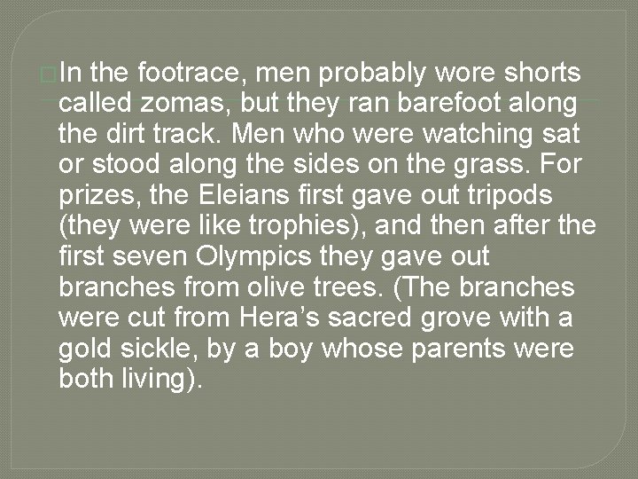 �In the footrace, men probably wore shorts called zomas, but they ran barefoot along