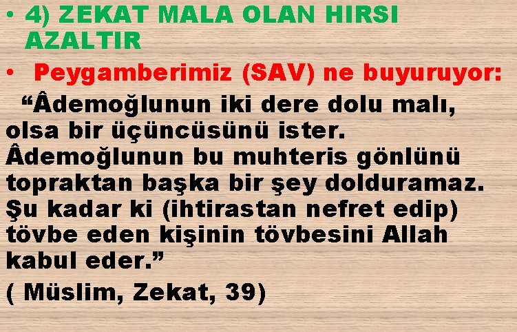  • 4) ZEKAT MALA OLAN HIRSI AZALTIR • Peygamberimiz (SAV) ne buyuruyor: “