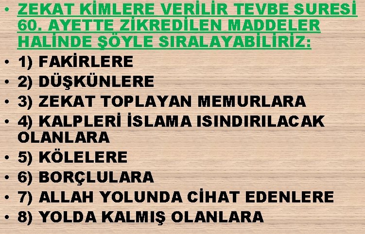  • ZEKAT KİMLERE VERİLİR TEVBE SURESİ 60. AYETTE ZİKREDİLEN MADDELER HALİNDE ŞÖYLE SIRALAYABİLİRİZ: