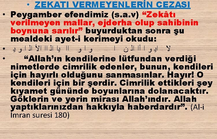  • ZEKATI VERMEYENLERİN CEZASI • Peygamber efendimiz (s. a. v) “Zekâtı verilmeyen mallar,